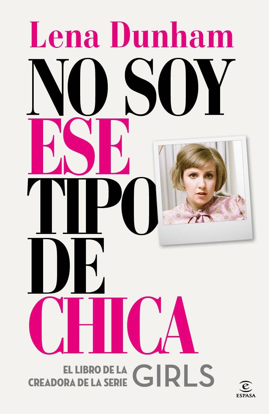 NO SOY ESE TIPO DE CHICA | 9788467042863 | DUNHAM, LENA  | Llibreria Online de Banyoles | Comprar llibres en català i castellà online