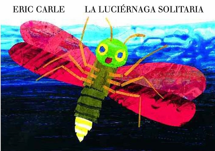 LUCIÉRNAGA SOLITARIA, LA | 9788494105494 | CARLE, ERIC | Llibreria Online de Banyoles | Comprar llibres en català i castellà online