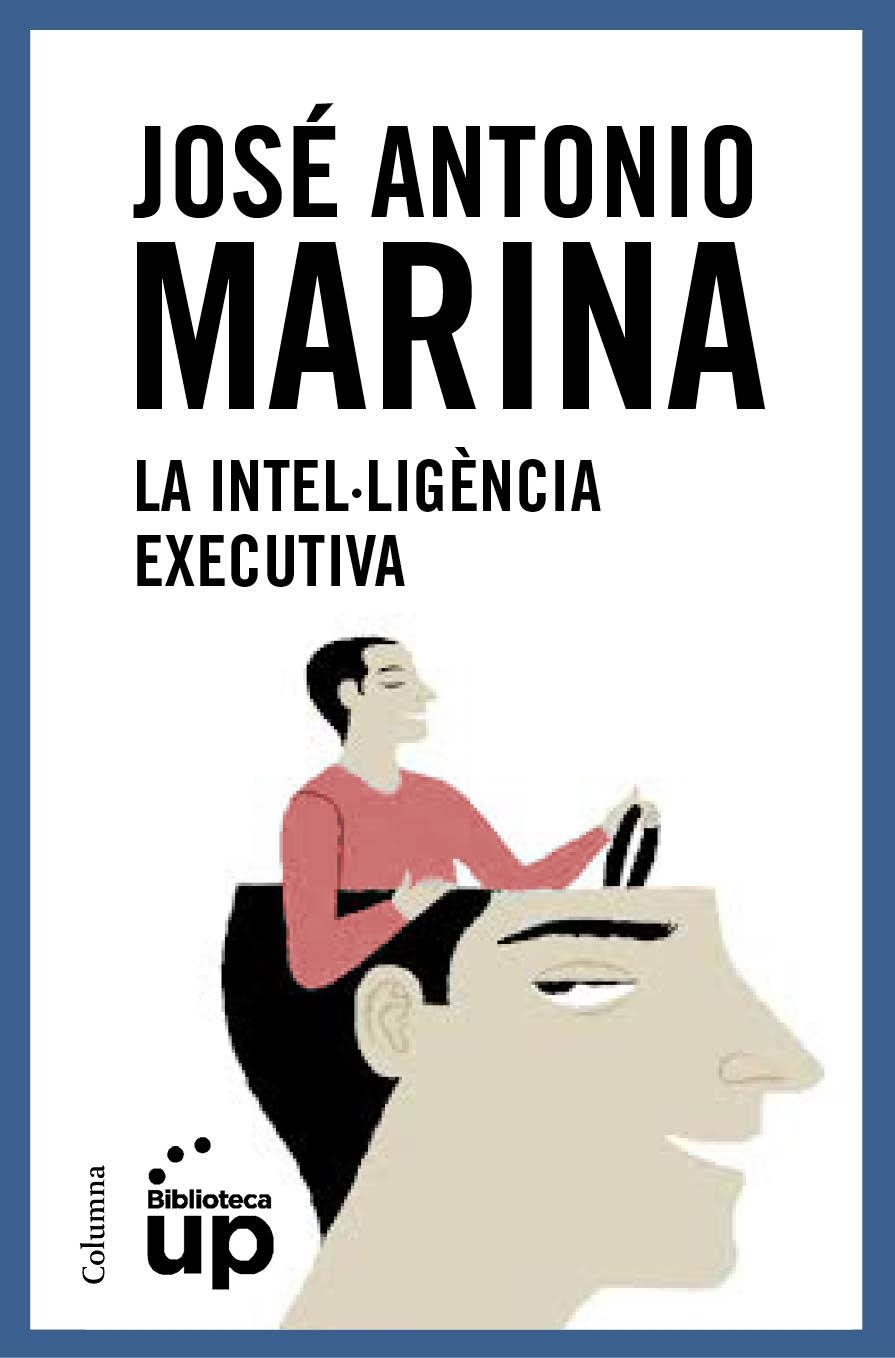 INTEL·LIGÈNCIA EXECUTIVA, LA | 9788466418867 |  MARINA TORRES JOSÉ ANTONIO | Llibreria Online de Banyoles | Comprar llibres en català i castellà online