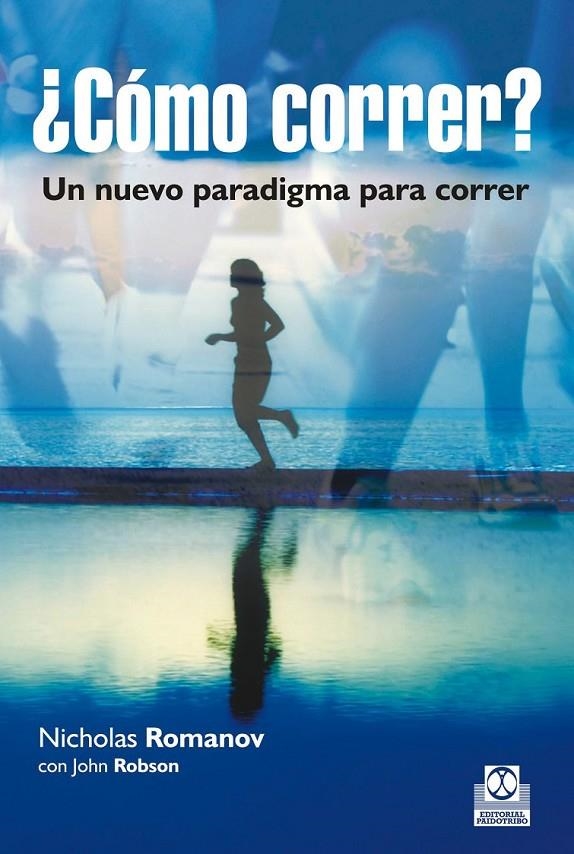 ¿CÓMO CORRER? UN NUEVO PARADIGMA PARA CORRER | 9788499105123 | ROMANOV, NICHOLAS | Llibreria Online de Banyoles | Comprar llibres en català i castellà online