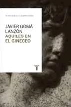 AQUILES EN EL GINECEO | 9788430616831 | GOMA,JAVIER | Llibreria Online de Banyoles | Comprar llibres en català i castellà online