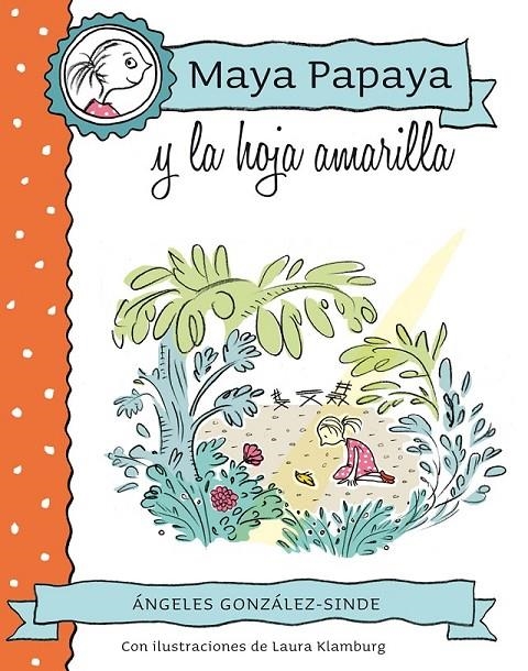 MAYA PAPAYA 1: MAYA PAPAYA Y LA HOJA AMARILLA | 9788468312217 | GONZÁLEZ-SINDE REIG, ÁNGELES | Llibreria Online de Banyoles | Comprar llibres en català i castellà online