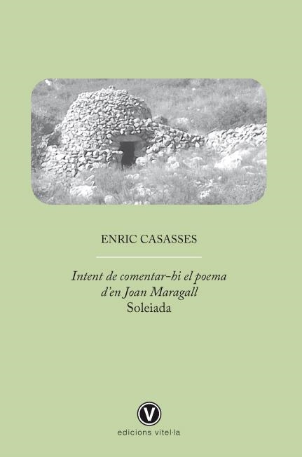 INTENT DE COMENTAR-HI EL POEMA D'EN JOAN MARAGALL SOLEIADA | 9788493851491 | CASASSES, ENRIC | Llibreria L'Altell - Llibreria Online de Banyoles | Comprar llibres en català i castellà online - Llibreria de Girona