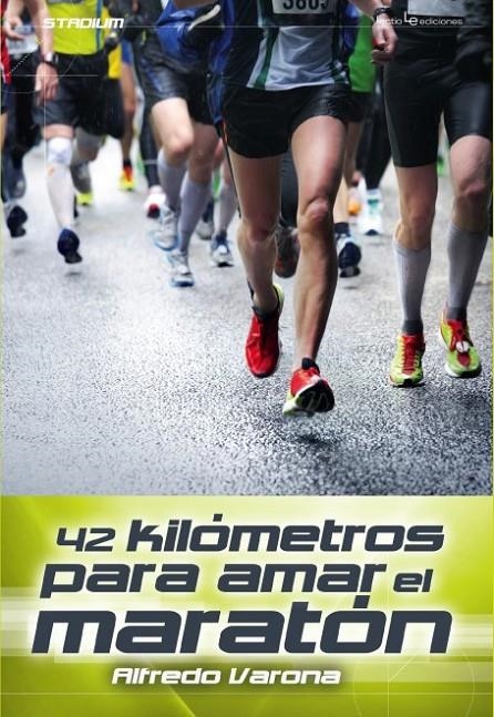 42 KILÓMETROS PARA AMAR EL MARATÓN | 9788416012091 | VARONA, ALFREDO | Llibreria L'Altell - Llibreria Online de Banyoles | Comprar llibres en català i castellà online - Llibreria de Girona