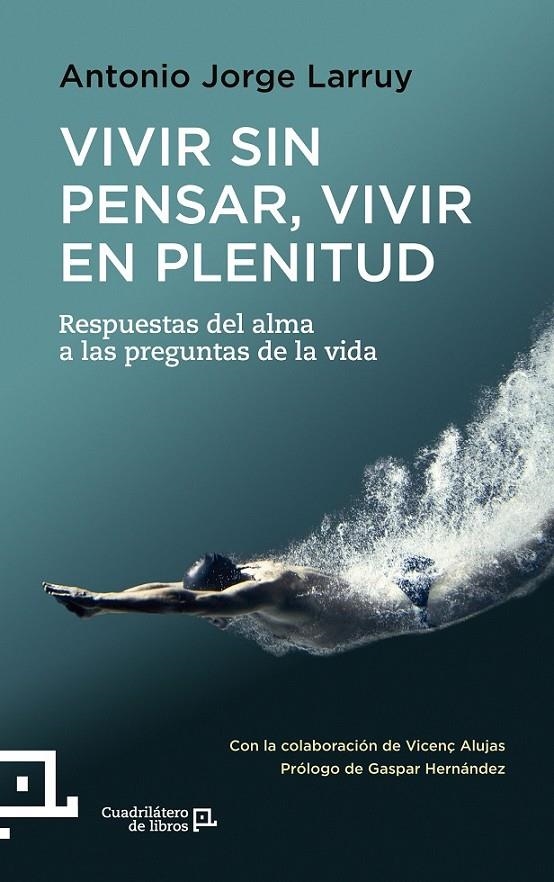 VIVIR SIN PENSAR, VIVIR EN PLENITUD | 9788416012367 | JORGE LARRUY, ANTONIO | Llibreria L'Altell - Llibreria Online de Banyoles | Comprar llibres en català i castellà online - Llibreria de Girona