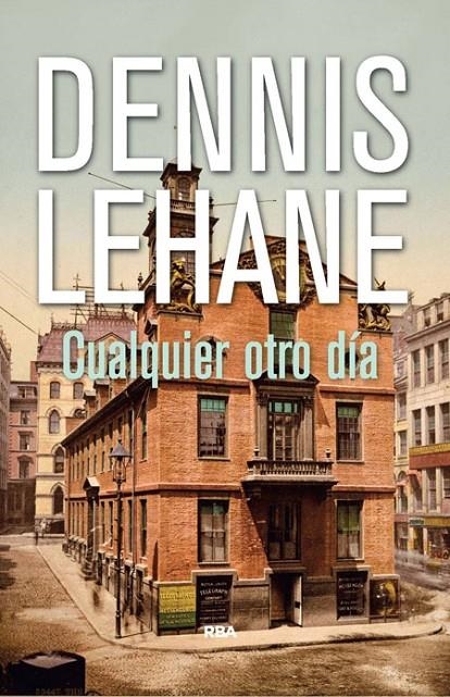 CUALQUIER OTRO DÍA | 9788490564028 | LEHANE , DENNIS | Llibreria Online de Banyoles | Comprar llibres en català i castellà online