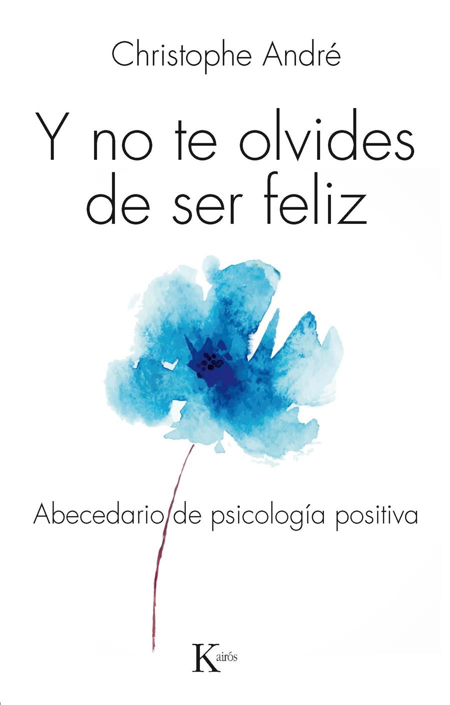 Y NO TE OLVIDES DE SER FELIZ | 9788499884103 | ANDRÉ, CHRISTOPHE | Llibreria Online de Banyoles | Comprar llibres en català i castellà online