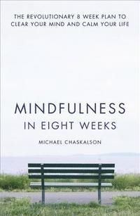 MINDFULNESS IN EIGHT WEEKS | 9780007514359 | CHASKALSON, MICHAEL | Llibreria Online de Banyoles | Comprar llibres en català i castellà online