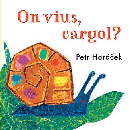 ON VIUS, CARGOL? | 9788426140784 | HORACEK, PETR | Llibreria Online de Banyoles | Comprar llibres en català i castellà online