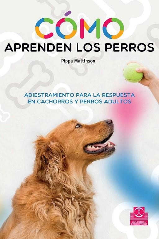 CÓMO APRENDEN LOS PERROS | 9788499105611 | MATTINSON, PIPPA | Llibreria Online de Banyoles | Comprar llibres en català i castellà online