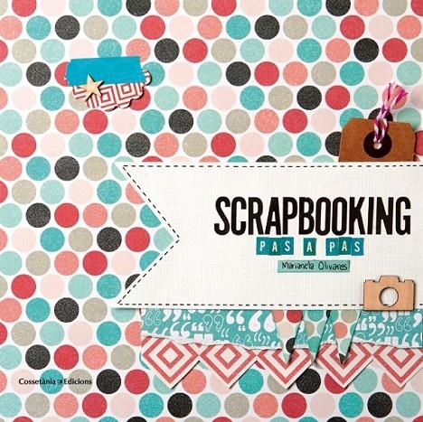 SCRAPBOOKING | 9788490342718 | OLIVARES, MARIANELA | Llibreria Online de Banyoles | Comprar llibres en català i castellà online