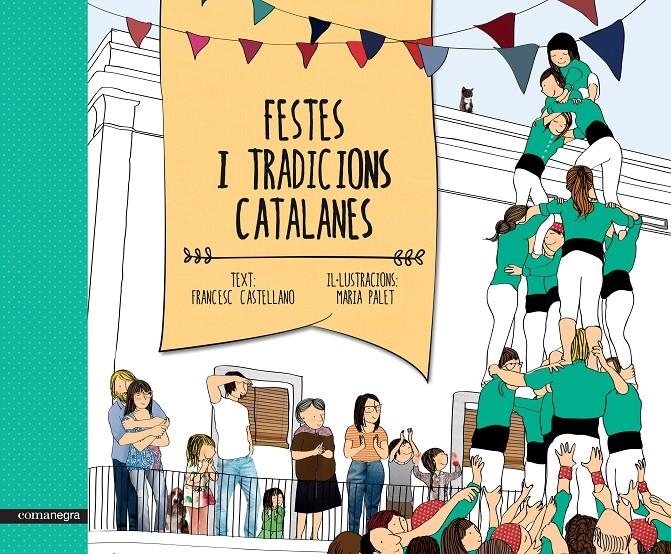 FESTES I TRADICIONS CATALANES | 9788416033461 | CASTELLANO, FRANCESC/PALET, MARIA | Llibreria Online de Banyoles | Comprar llibres en català i castellà online