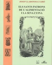 SANTS PATRONS DE L'ALIMENTACIÓ I LA SEVA CUINA, ELS | 9788494173486 | LLADONOSA I GIRÓ, JOSEP | Llibreria Online de Banyoles | Comprar llibres en català i castellà online