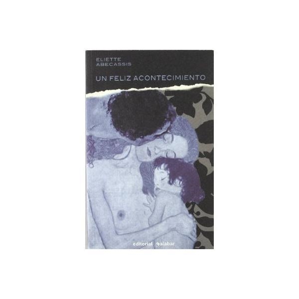 UN FELIZ ACONTECIMIENTO | 9788496803046 | ABÉCASSIS, ELIETTE (1969- ) | Llibreria Online de Banyoles | Comprar llibres en català i castellà online