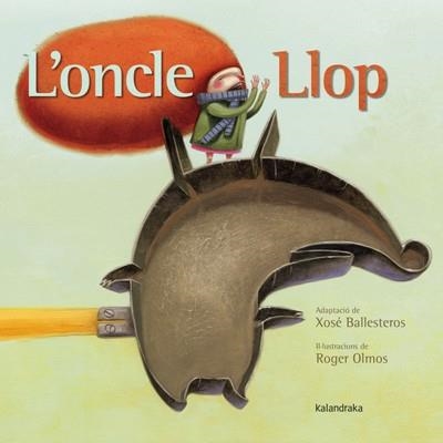 L'ONCLE LLOP | 9788484649120 | OLMOS PASTOR, ROGER | Llibreria Online de Banyoles | Comprar llibres en català i castellà online