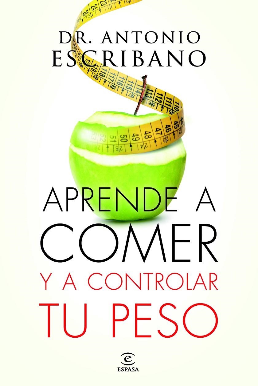 APRENDE A COMER Y A CONTROLAR TU PESO | 9788467043358 | DR. ANTONIO ESCRIBANO | Llibreria Online de Banyoles | Comprar llibres en català i castellà online