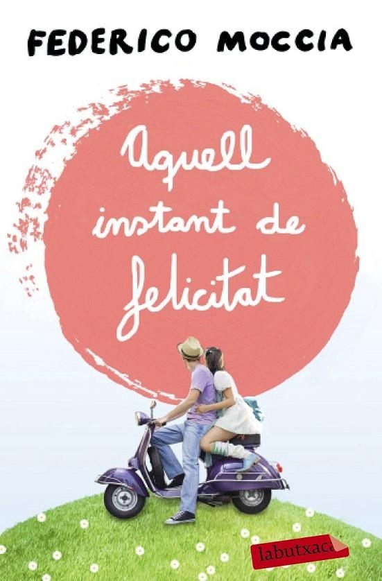 AQUELL INSTANT DE FELICITAT | 9788499309088 | FEDERICO MOCCIA | Llibreria L'Altell - Llibreria Online de Banyoles | Comprar llibres en català i castellà online - Llibreria de Girona