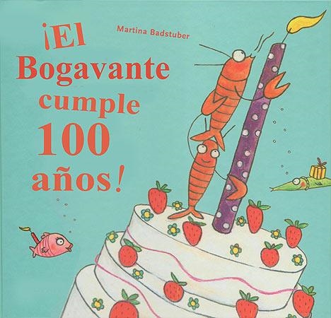 ¡EL BOGAVANTE CUMPLE CIEN AÑOS! | 9788426141279 | BADSTUBER, MARTINA | Llibreria Online de Banyoles | Comprar llibres en català i castellà online