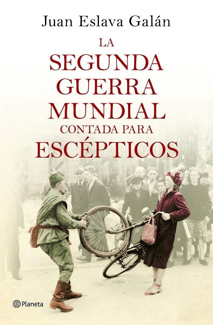 SEGUNDA GUERRA MUNDIAL CONTADA PARA ESCÉPTICOS, LA | 9788408135302 | ESLAVA GALÁN, JUAN | Llibreria Online de Banyoles | Comprar llibres en català i castellà online