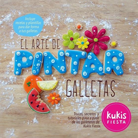 ARTE DE PINTAR GALLETAS, EL | 9788416177257 | KUKIS FIESTA | Llibreria Online de Banyoles | Comprar llibres en català i castellà online