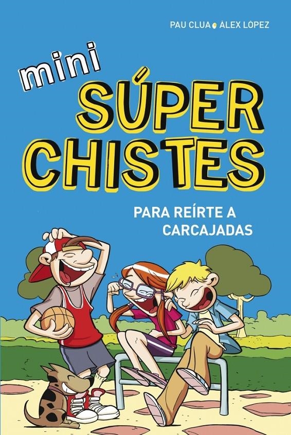 MINI SÚPERCHISTES ¡PARA REÍRTE A CARCAJADAS! | 9788490433683 | LOPEZ LOPEZ,ALEX/CLUA SARRO,PAU | Llibreria L'Altell - Llibreria Online de Banyoles | Comprar llibres en català i castellà online - Llibreria de Girona