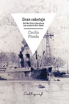 GRAN CABOTAJE : DEL MAR ROJO A BARCELONA CON ESCALA EN PORT NATAL | 9788494299445 | PINEDA, CECILIO | Llibreria L'Altell - Llibreria Online de Banyoles | Comprar llibres en català i castellà online - Llibreria de Girona