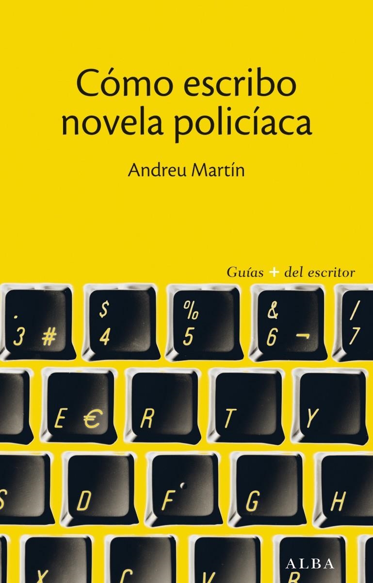 CÓMO ESCRIBO NOVELA POLICÍACA | 9788490650608 | MARTÍN, ANDREU | Llibreria L'Altell - Llibreria Online de Banyoles | Comprar llibres en català i castellà online - Llibreria de Girona