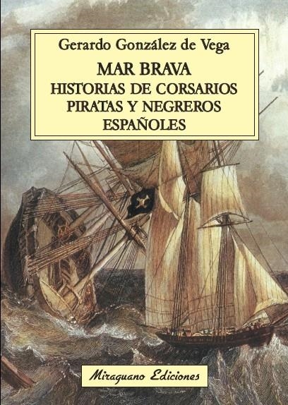 MAR BRAVA. HISTORIAS DE CORSARIOS PIRATAS Y NEGREROS ESPAÑOLES | 9788478134106 | GONZÁLEZ DE LA VEGA, GERARDO | Llibreria L'Altell - Llibreria Online de Banyoles | Comprar llibres en català i castellà online - Llibreria de Girona