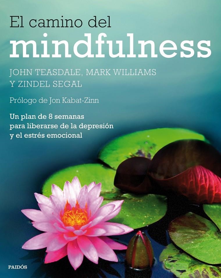 CAMINO DEL MINDFULNESS, EL | 9788449330841 | TEASDALE, JOHN/WILLIAMS, MARK/SEGAL, ZINDEL | Llibreria Online de Banyoles | Comprar llibres en català i castellà online