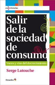 SALIR DE LA SOCIEDAD DE CONSUMO | 9788499212685 | LATOUCHE, SERGE | Llibreria Online de Banyoles | Comprar llibres en català i castellà online