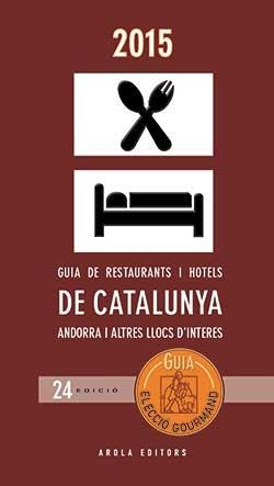 GUIA DE RESTAURANTS I HOTELS DE CATALUNYA, ANDORRA I ALTRES LLOCS D'INTERÈS 2015 | 9788494323843 | Llibreria Online de Banyoles | Comprar llibres en català i castellà online