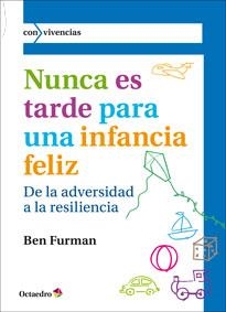 NUNCA ES TARDE PARA UNA INFANCIA FELIZ | 9788499214320 | FURMAN, BEN | Llibreria Online de Banyoles | Comprar llibres en català i castellà online