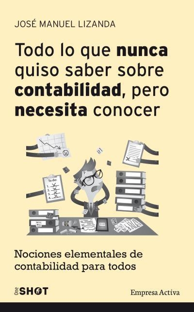 TODO LO QUE NUNCA QUISO SABER SOBRE CONTABILIDAD PERO NECESITA CONOCER | 9788492921188 | LIZANDA CUEVAS, JOSÉ MANUEL | Llibreria Online de Banyoles | Comprar llibres en català i castellà online