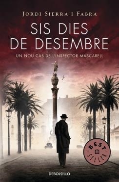 SIS DIES DE DESEMBRE (INSPECTOR MASCARELL 5) | 9788490623886 | SIERRA I FABRA,JORDI | Llibreria Online de Banyoles | Comprar llibres en català i castellà online