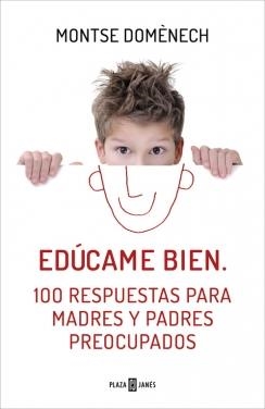 EDÚCAME BIEN. 100 RESPUESTAS PARA MADRES Y PADRES PREOCUPADOS | 9788401390913 | DOMENECH,MONTSE | Llibreria Online de Banyoles | Comprar llibres en català i castellà online