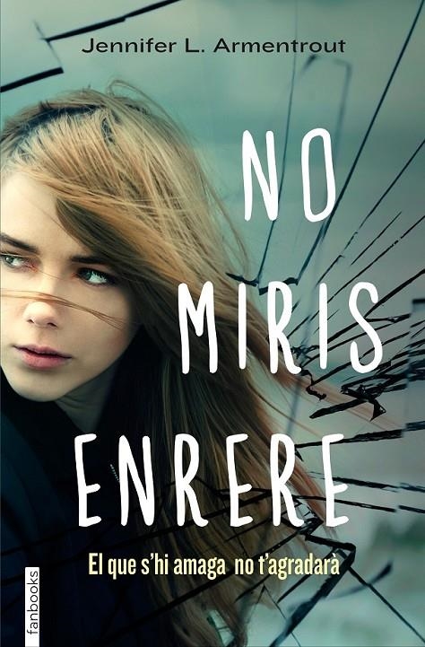 NO MIRIS ENRERE | 9788415745563 | JENNIFER L. ARMENTROUT | Llibreria L'Altell - Llibreria Online de Banyoles | Comprar llibres en català i castellà online - Llibreria de Girona