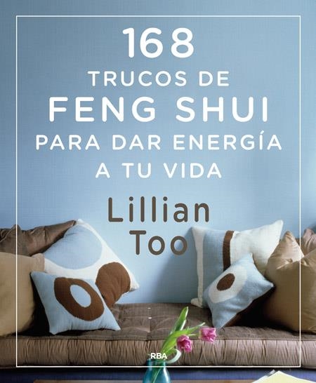 168 TRUCOS DE FENG-SHUI PARA DAR ENERGÍA A TU VIDA | 9788416267026 | TOO , LILLIAN W.J. | Llibreria Online de Banyoles | Comprar llibres en català i castellà online