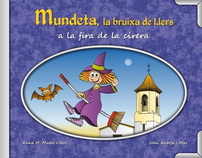 MUNDETA, LA BRUIXA DE LLERS A LA FIRA DE LA CIRERA | 9788461722754 | ANTOJA MAS, JOAN/MATAS ROS, ANNA MARÍA | Llibreria Online de Banyoles | Comprar llibres en català i castellà online