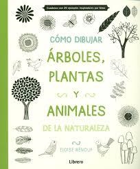 CÓMO DIBUJAR, ARBOLES, PLANTAS Y ANIMALES DE LA NATURALEZA | 9789089985163 | RENOUF, ELOISE | Llibreria Online de Banyoles | Comprar llibres en català i castellà online