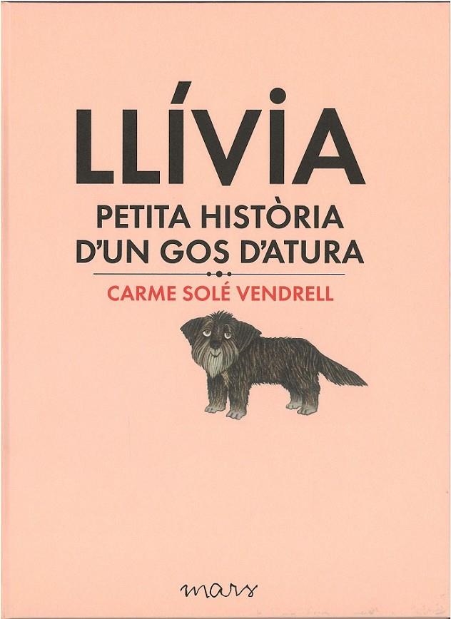 LLÍVIA, PETITA HISTÒRIA D'UN GOS D'ATURA | 9788494273179 | SOLÉ VENDRELL, CARME | Llibreria L'Altell - Llibreria Online de Banyoles | Comprar llibres en català i castellà online - Llibreria de Girona