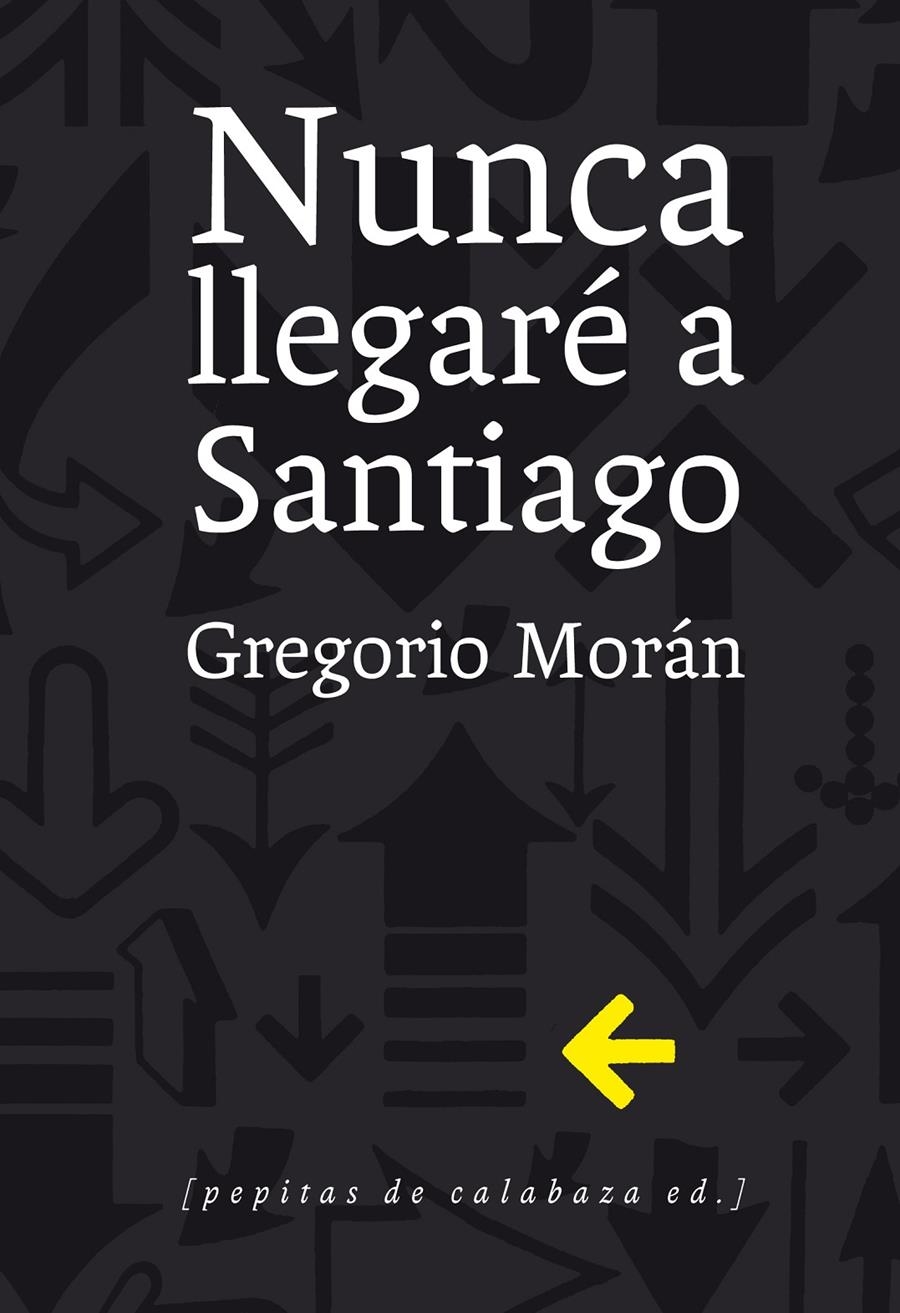 NUNCA LLEGARÉ A SANTIAGO | 9788415862321 | MORÁN SUÁREZ, GREGORIO | Llibreria Online de Banyoles | Comprar llibres en català i castellà online