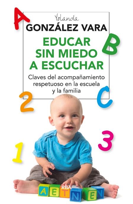 EDUCAR SIN MIEDO A ESCUCHAR | 9788416267118 | GONZALEZ VARA, YOLANDA | Llibreria Online de Banyoles | Comprar llibres en català i castellà online