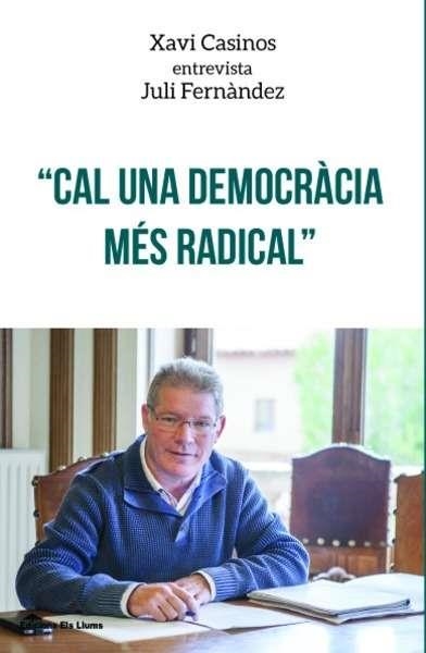 CAL UNA DEMOCRÀCIA MÉS RADICAL | 9788415526599 | CASINOS, XAVI;FERNÀNDEZ, JULI | Llibreria L'Altell - Llibreria Online de Banyoles | Comprar llibres en català i castellà online - Llibreria de Girona