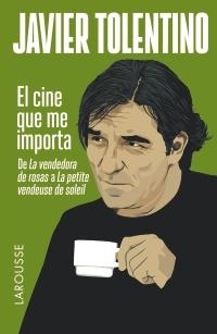 CINE QUE ME IMPORTA, EL | 9788416124619 | TOLENTINO, JAVIER | Llibreria Online de Banyoles | Comprar llibres en català i castellà online