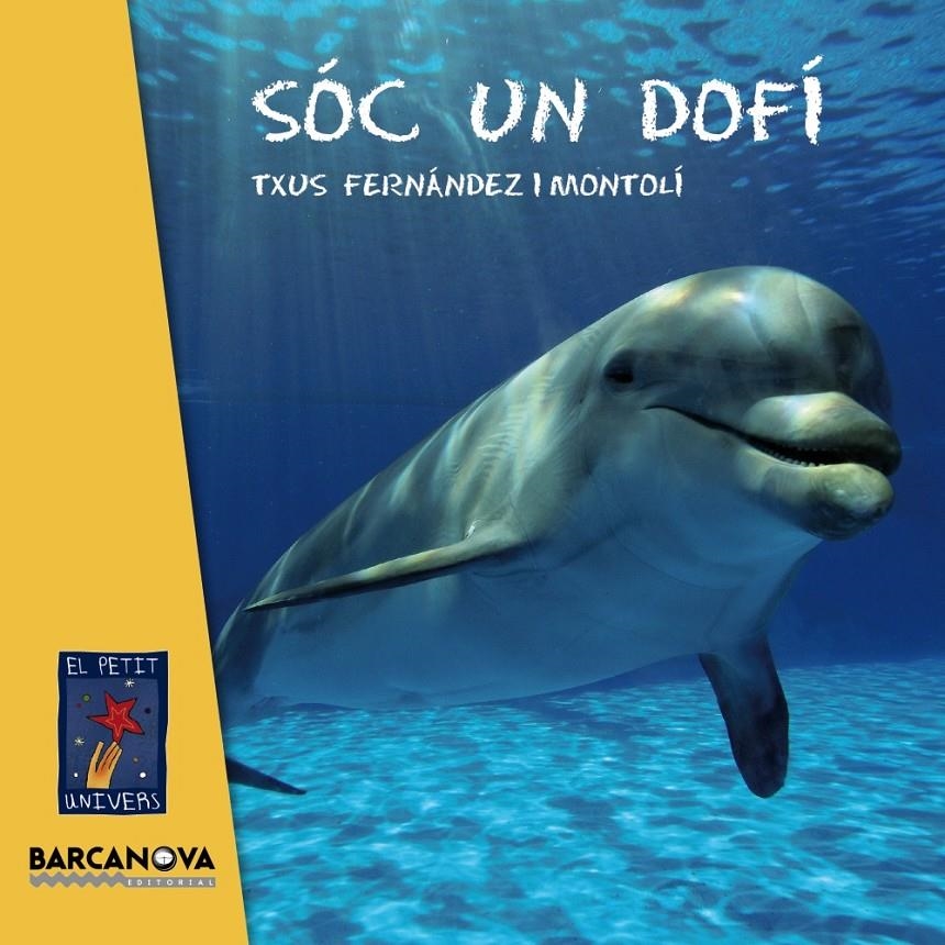 SÓC UN DOFÍ | 9788448935627 | FERNÁNDEZ I MONTOLÍ, TXUS | Llibreria Online de Banyoles | Comprar llibres en català i castellà online