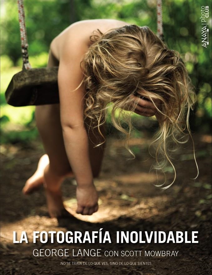 FOTOGRAFÍA INOLVIDABLE, LA | 9788441536777 | LANGE, GEORGE/MOWBRAY, SCOTT | Llibreria L'Altell - Llibreria Online de Banyoles | Comprar llibres en català i castellà online - Llibreria de Girona