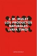 PRODUCTOS NATURALES ¡VAYA TIMO!, LOS | 9788492422517 | MULET SALORT, JOSÉ MIGUEL | Llibreria Online de Banyoles | Comprar llibres en català i castellà online