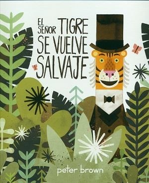 SEÑOR TIGRE SE VUELVE SALVAJE, EL | 9786077353034 | BROWN, PETER | Llibreria Online de Banyoles | Comprar llibres en català i castellà online