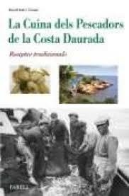 CUINA DELS PESCADORS DE LA COSTA DAURADA, LA | 9788492811663 | SOLÉ TORNÉ, DAVID | Llibreria Online de Banyoles | Comprar llibres en català i castellà online