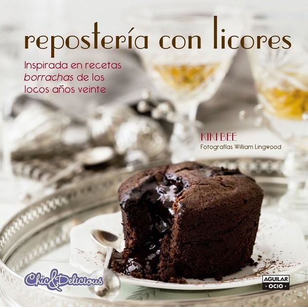 REPOSTERÍA CON LICORES (CHIC & DELICIOUS) | 9788403514720 | BEE,KIKI | Llibreria Online de Banyoles | Comprar llibres en català i castellà online